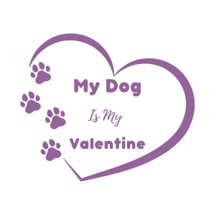 Purple My Dog is my Valentine Quote T-Shirt