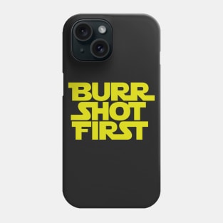 Burr Shot First Phone Case