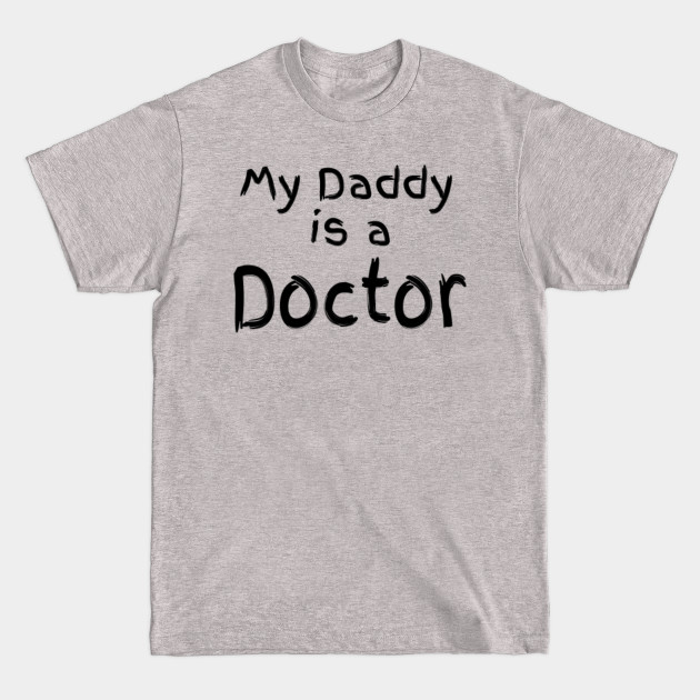 Disover My daddy is a doctor - Doctor - T-Shirt