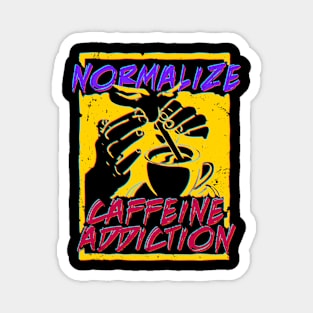 Legalize Caffeine Addiction Magnet