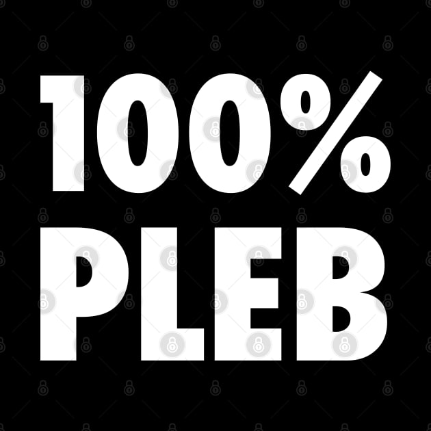 100% Pleb by StickSicky