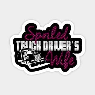 spoiled truck drivers wife Magnet