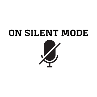 On silent mode T-Shirt