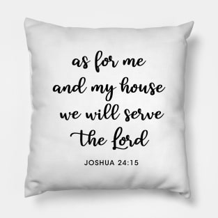 as for me and my house we will serve the Lord Pillow