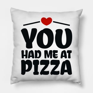 You Had me at Pizza Pillow