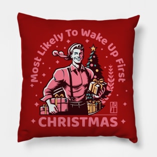 Most Likely to Wake up First Christmas - Family Christmas - Merry Christmas Pillow