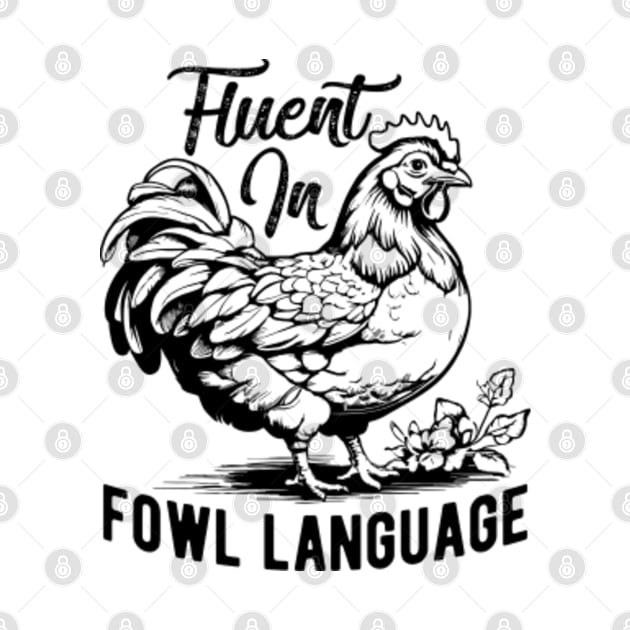 Fluent in Fowl Language Funny Chicken by GreenCraft