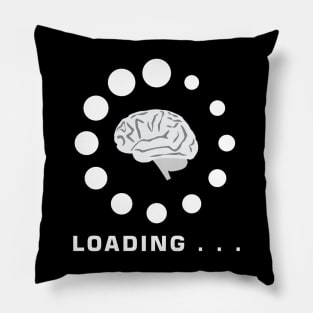 Brain Is Loading - Funny Pillow