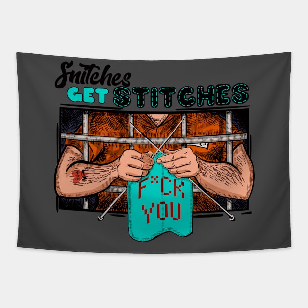 Snitches get stitches, handmade ones Tapestry by Camp David