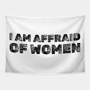 I am Afraid Of Women Funny Tapestry