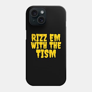 Rizz em with the tism Phone Case