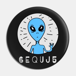 6EQUJ5 Aliens (Wow! Signal) 5 Pin