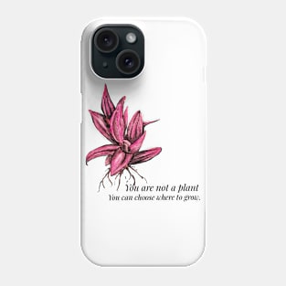 You are not a plant. Red plant Phone Case