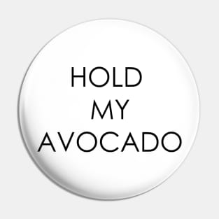 Hold My Avocado Pin