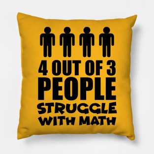 4 out of 3 people struggle with math Pillow