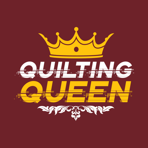 Quilting Queen by zeeshirtsandprints