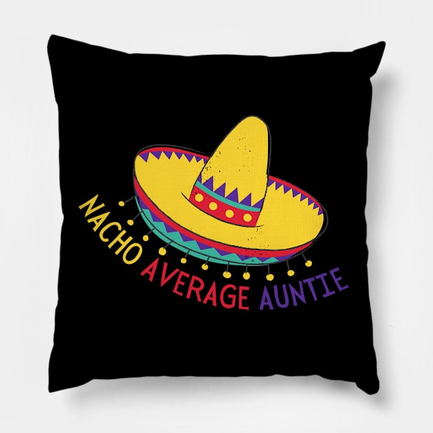Nacho Average Auntie Funny Mexican Quote Pillow by Mish-Mash