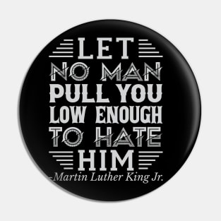 Let No Man Pull You Low Enough, mlk, Black History Pin