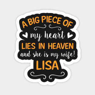 A big piece of my heart lies in heaven and she is my wife! Lisa Magnet