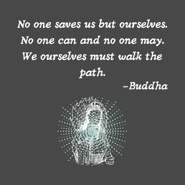 Walk the Path - Buddha Quote in white by Underthespell