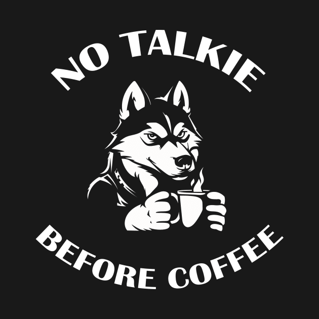 NO TALKIE BEFORE COFFEE by ATLSHT