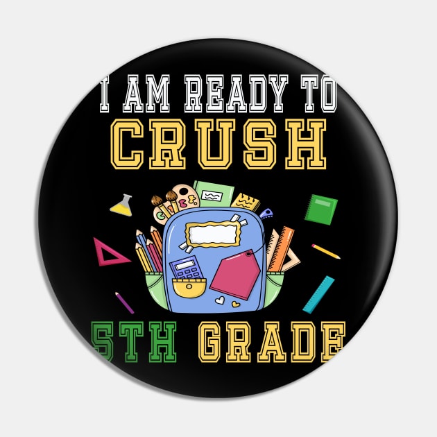 I am Ready to crush 5TH Grade T-Shirt - Back to school Pin by chouayb