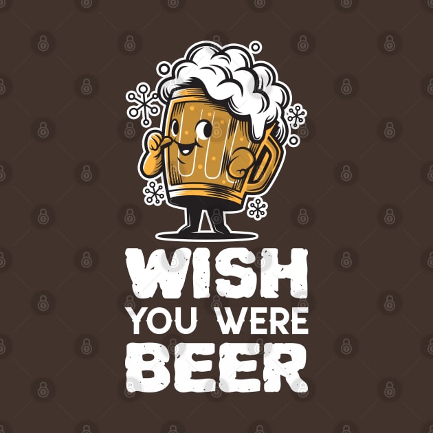 Wish You Were Beer by nmcreations