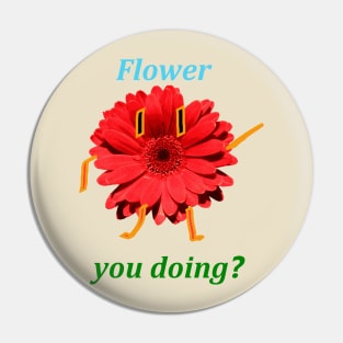 Flower You Doing Pin