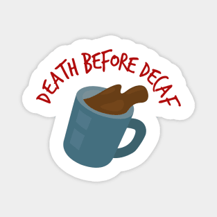 Death before decaf Magnet