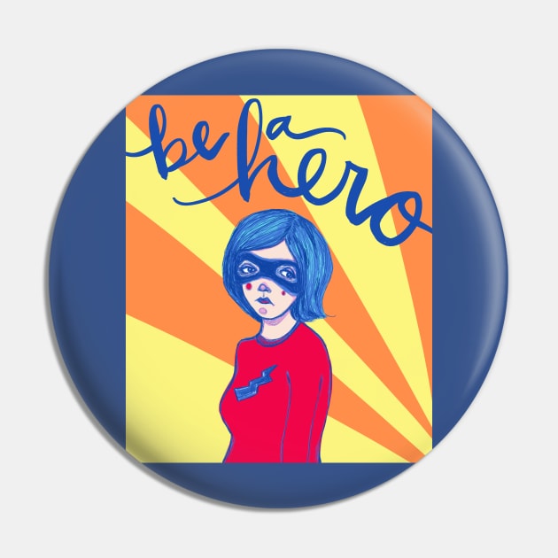 Be A Hero: The Reluctant Superhero Pin by Tessa McSorley