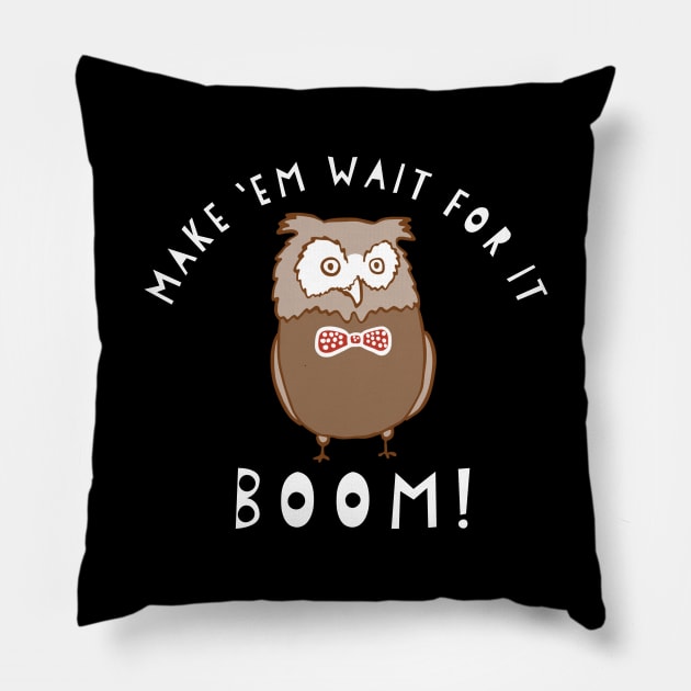 Make 'Em Wait For It BOOM Owl Meme Vine Internet Video Pillow by HuntTreasures