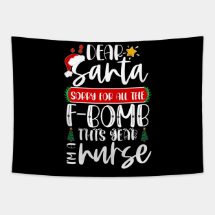 Dear Santa Sorry For All The F-bomb This Year I'm A Nurse Tapestry