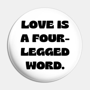 Love is a four-legged word Pin