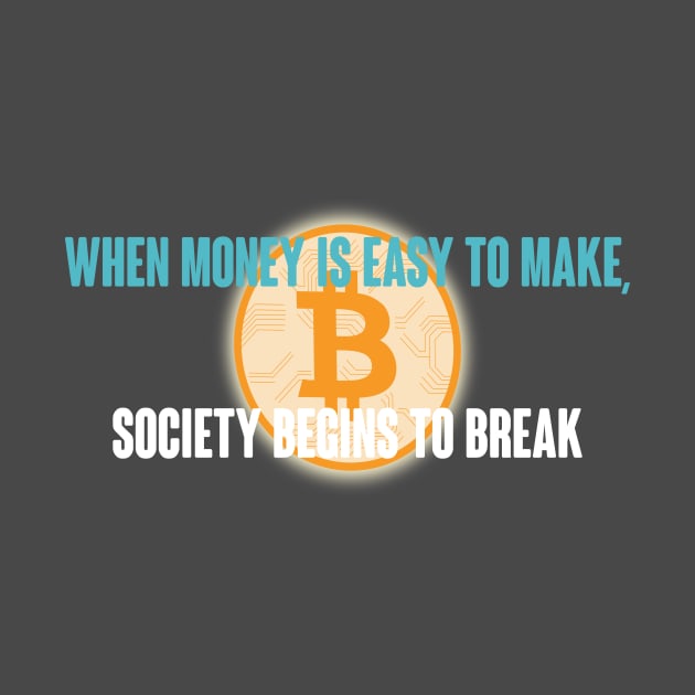 When Money is Easy to Make, Society Begins to Break by TrailGrazer