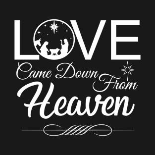 Christmas Christian Gifts Store, Nativity Story, Birth of Jesus Christ, God is Love Came Down from Heaven T-Shirt