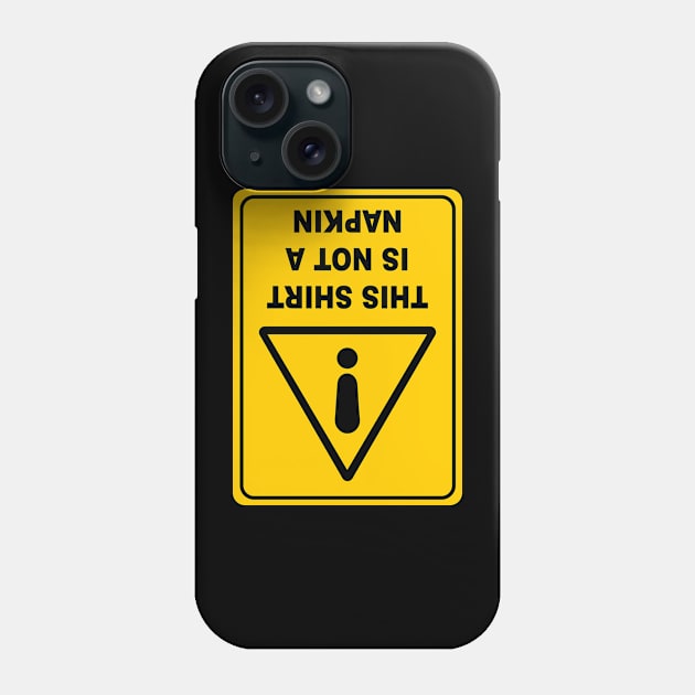 This Shirt is Not a Napkin Messy Kids Men Women Funny Phone Case by KsuAnn