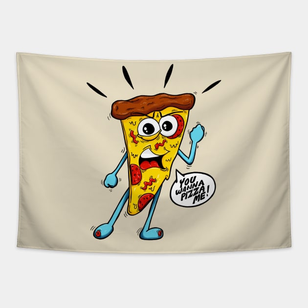 You Wanna Pizza Me! Tapestry by monkeysoup