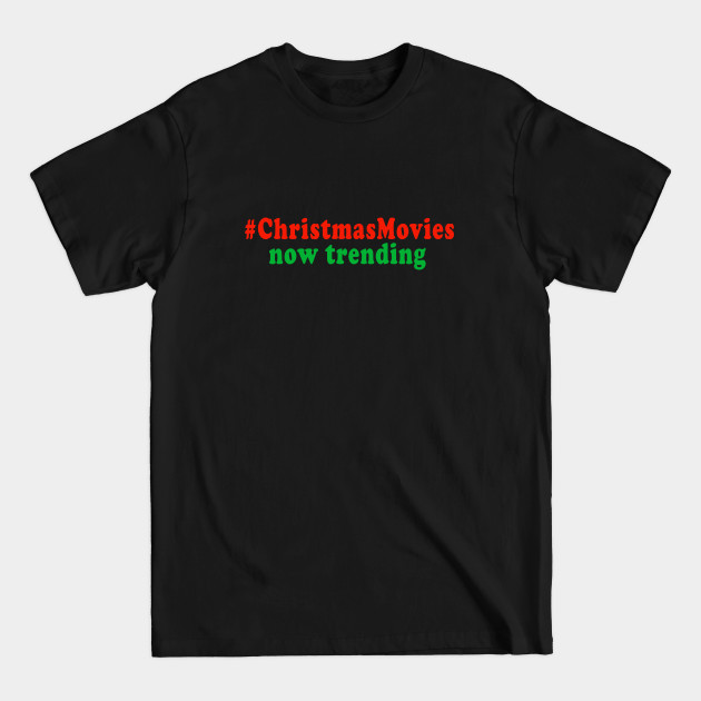 Disover #ChristmasMovies Now Trending! - Hallmark Christmas Movies - T-Shirt