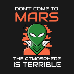 Don't Come To Mars T-Shirt