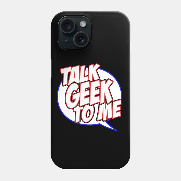 Talk Geek to Me Phone Case by Brad T