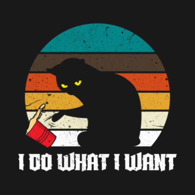 Disover I Do What I Want Black Cat Owner Vintage Pet Gift Shirt - I Do What I Want Cat - T-Shirt