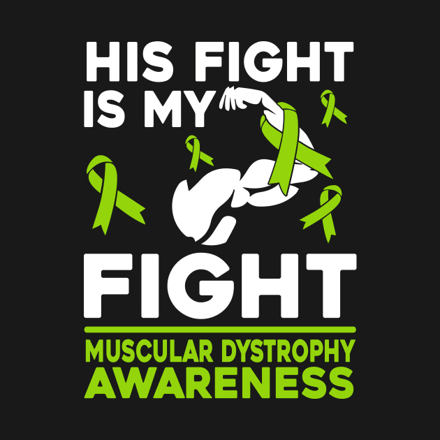 His Fight Is My Fight Muscular Dystrophy Awareness Warrior by mateobarkley67