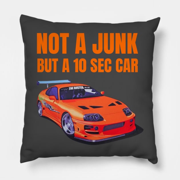 Not a Junk but a 10 sec car ( Fast and furious Supra ) Pillow by MOTOSHIFT