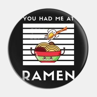 You Had Me At Ramen - Japanese Ramen Noodles Bowl - Funny Ramen Noodles Bowl Kawaii Gift - Ramen Noodles Japanese Noodle Soup Bowl Food Gifts noodles Pin