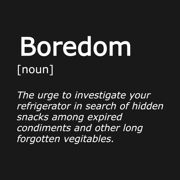 Funny Boredom Definition T-Shirt by DefinitionShirts