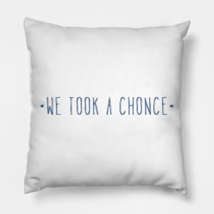 We took a chonce (1D quote Niall Horan) Pillow