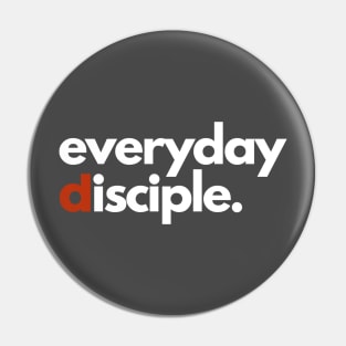 Everyday Disciple Pin