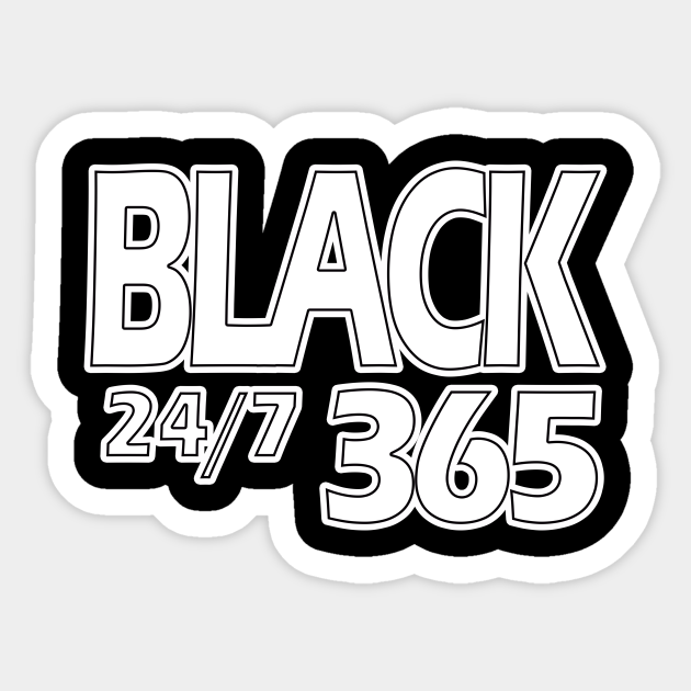 Black 24 7 365 Black Owned Sticker Teepublic