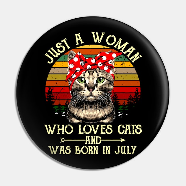 Just A Woman Who Loves Cats And Was Born In July Pin by heryes store