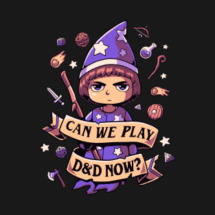 Can we play DnD now? // 80s, Roleplaying, Dungeon Master, Roll the Dice T-Shirt